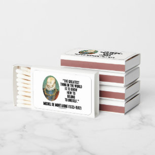 Michel de Montaigne How To Belong To Oneself Quote Matchboxes
