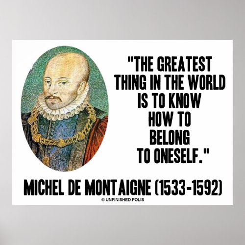 Michel de Montaigne Know How To Belong To Oneself Poster