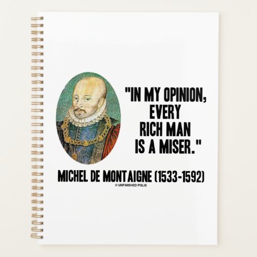 Michel de Montaigne Opinion Every Rich Man Miser Planner