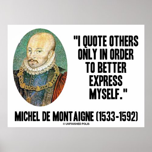 Michel de Montaigne Quote Others Better Express Poster