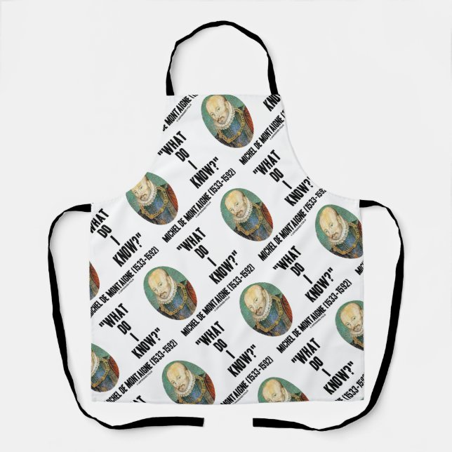 Michel de Montaigne What Do I Know? Quote Apron (Front)