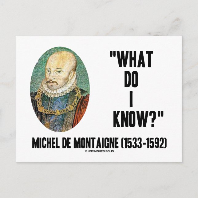 Michel de Montaigne What Do I Know? Quote Postcard (Front)
