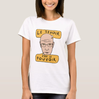 Michel Foucault Quote - Le Savoir C'est Le Pouvoir T-Shirt