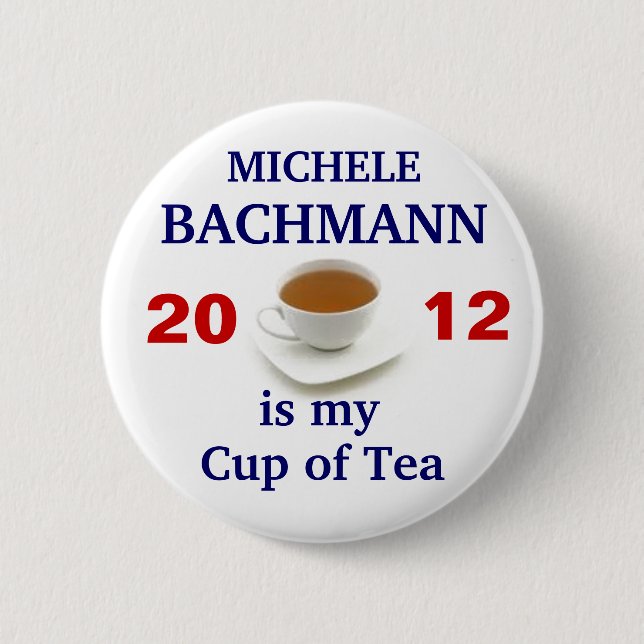 Michele Bachmann is my cup of tea Button (Front)