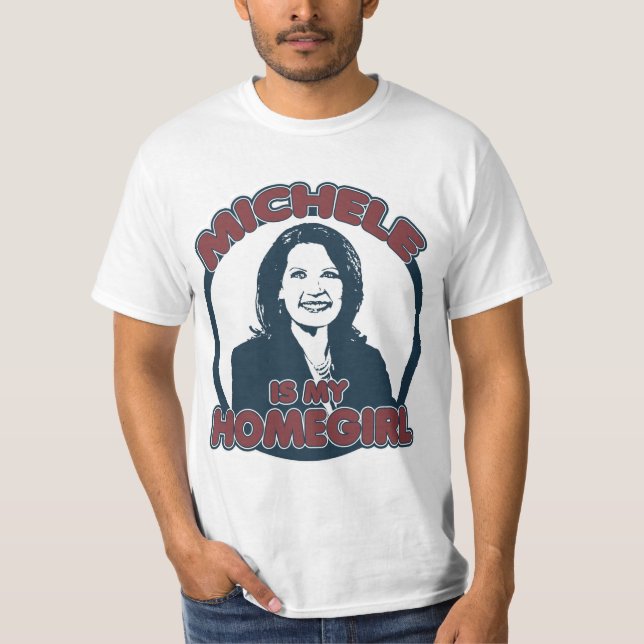 Michele Bachmann is my Homegirl T-Shirt (Front)
