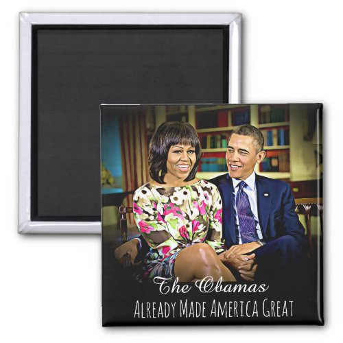 Michelle  Barack Obama Already Made America Great Magnet