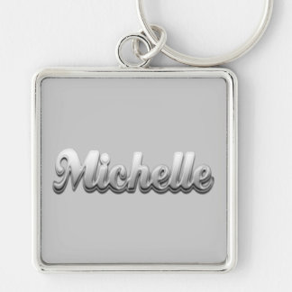 MICHELLE, for Michelle Keychain
