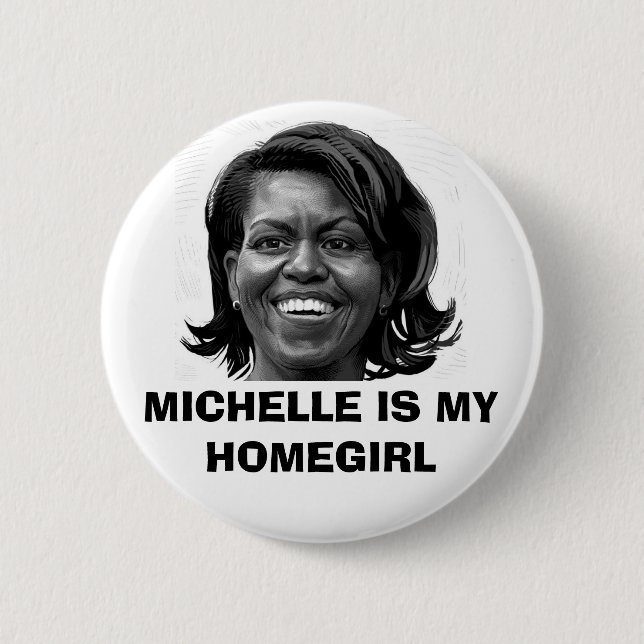 MICHELLE IS MY HOMEGIRL BUTTON (Front)