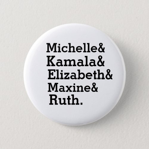 Michelle Kamala Elizabeth Maxine Ruth Girl Power Button