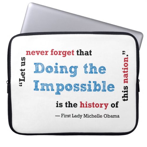 Michelle Obama Doing the Impossible quote Laptop Sleeve