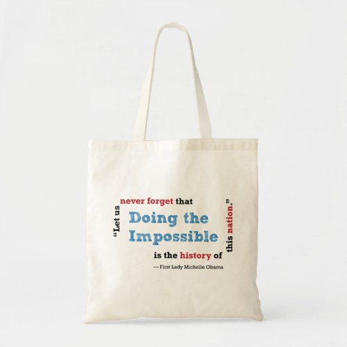 Michelle Obama Doing the Impossible quote Tote Bag