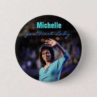 Michelle Obama for First Lady Button
