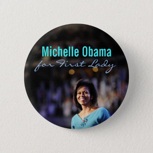 Michelle Obama for First Lady Button