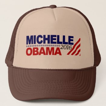 Michelle Obama For President 2016 Trucker Hat by worldsfair at Zazzle
