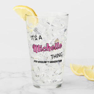 Michelle thing you wouldn't understand glass