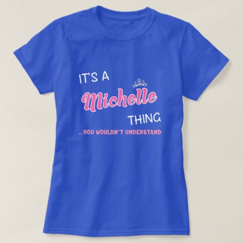 Michelle thing you wouldnt understand T_Shirt