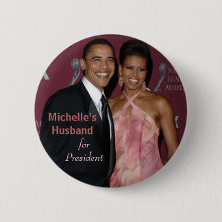 Michelle's Husband for President - Obama Button