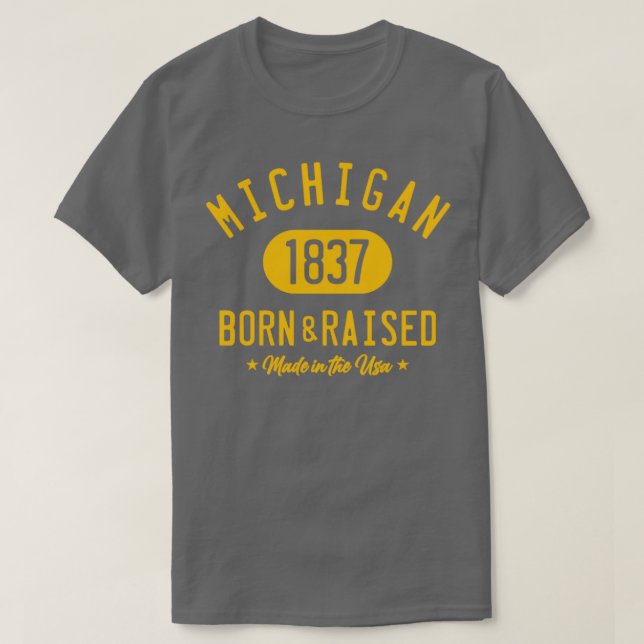 MICHIGAN BORN AND RAISED  T-Shirt (Design Front)