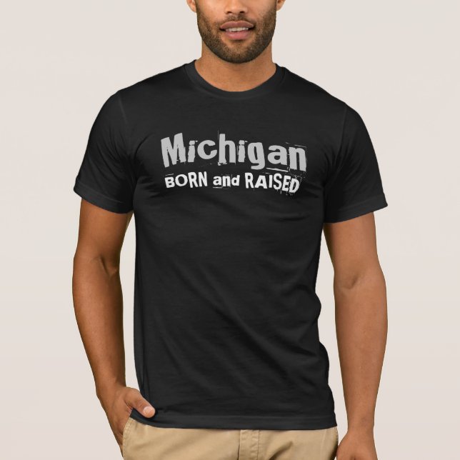 Michigan BORN and RAISED T-Shirt (Front)