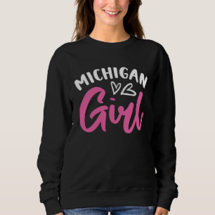 Michigan Girl City State American Town Country  4 Sweatshirt
