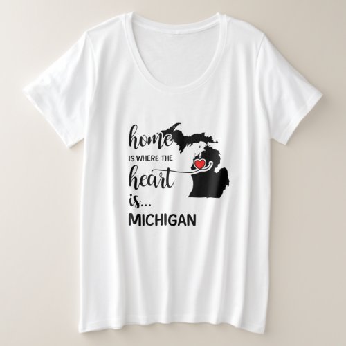 Michigan home is where the heart is plus size T_Shirt