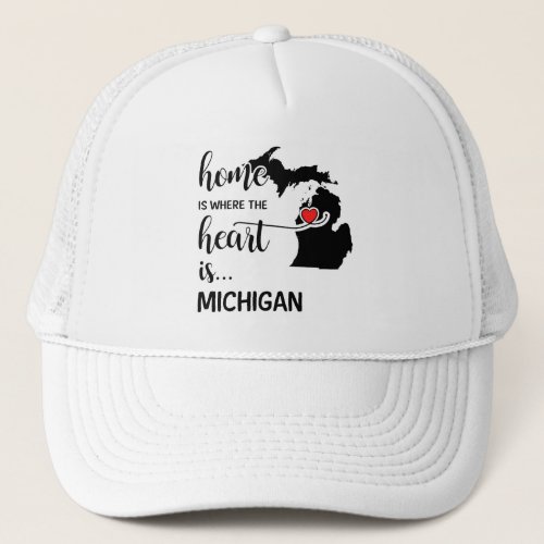 Michigan home is where the heart is trucker hat