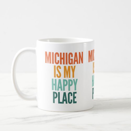 Michigan Is My Happy Place Coffee Mug