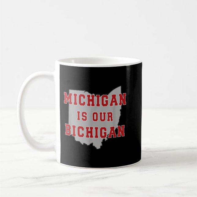 Michigan Is Our Bichigan Funny Ohio Coffee Mug (Left)