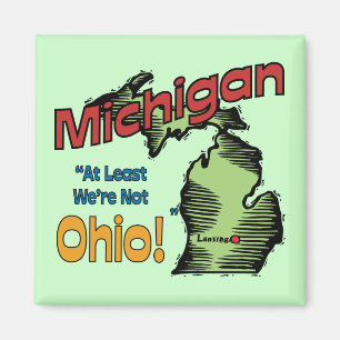 Michigan MI US Motto ~ At Least We're Not Ohio Magnet