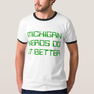 MICHIGAN NERDS DO IT BETTER T-Shirt