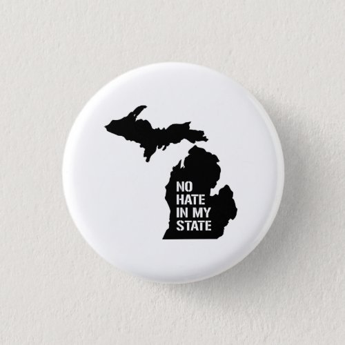 Michigan No Hate In My State Button