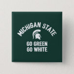 Michigan State | Go Green Go White Pinback Button at Zazzle