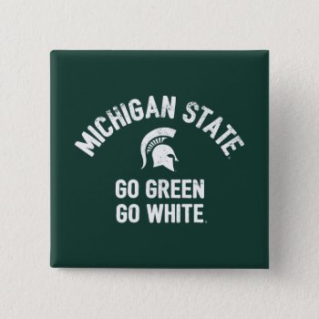 Michigan State | Go Green Go White Pinback Button by michiganstate at Zazzle