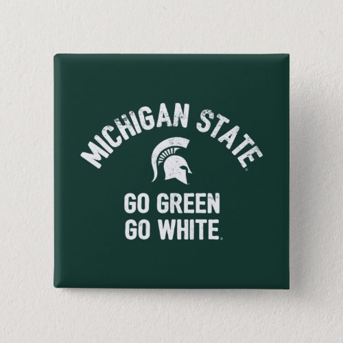 Michigan State  Go Green Go White Pinback Button