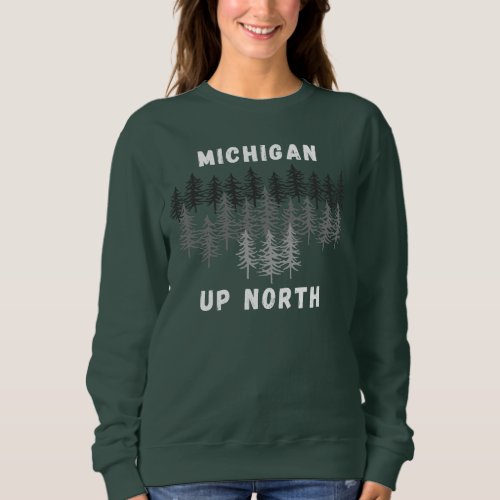 Michigan _ Up North Sweatshirt  Sweatshirt