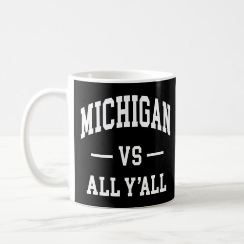Michigan vs All Yall   Throwback   Classic  Coffee Mug