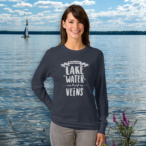 Michigander _ Lake Water Runs Thru My Veins T_Shir T_Shirt