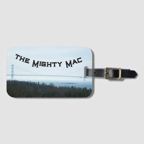 Michigans Mighty Mac Bridge Mackinac Mackinaw  Luggage Tag