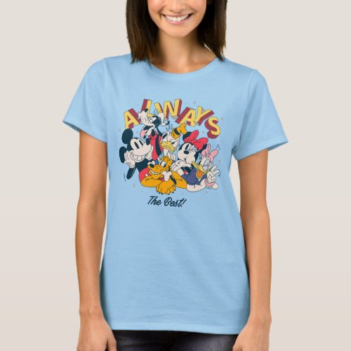 Mickey  Friends  Always The Best T_Shirt