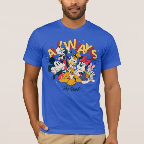 Mickey  Friends  Always The Best T_Shirt