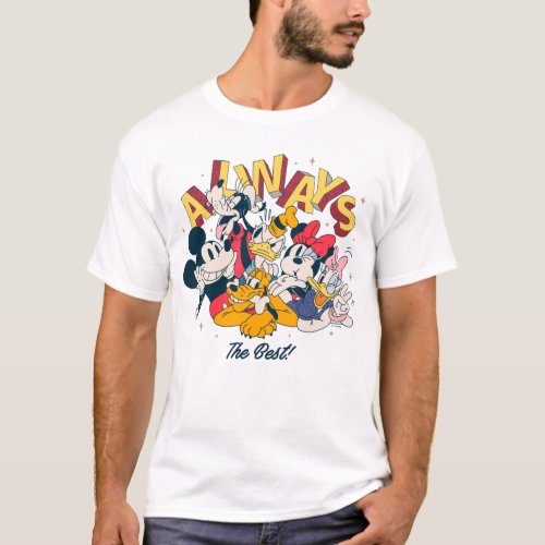 Mickey  Friends  Always The Best T_Shirt