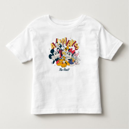 Mickey  Friends  Always The Best Toddler T_shirt