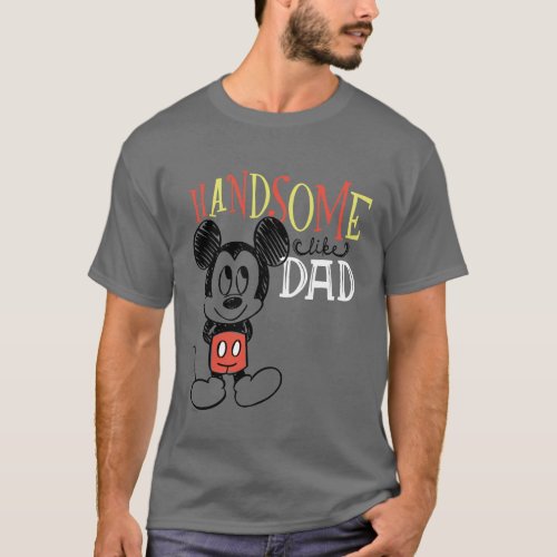 Mickey Mouse  Handsom Like Dad T_Shirt