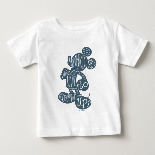 Mickey  Who Says We Have To Grow Up 2 Baby T_Shirt
