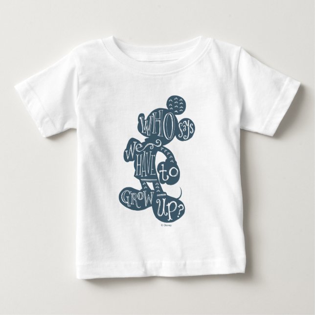 Mickey | Who Says We Have To Grow Up? 2 Baby T-Shirt (Front)
