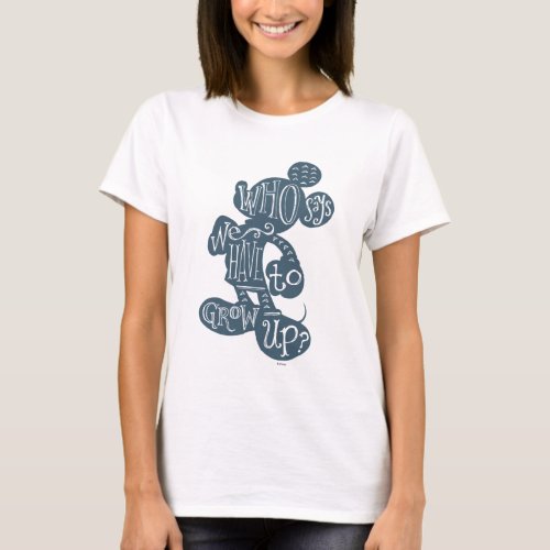 Mickey  Who Says We Have To Grow Up 2 T_Shirt