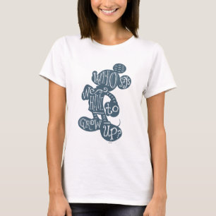 Mickey Who Says We Have To Grow Up? 2 T-Shirt