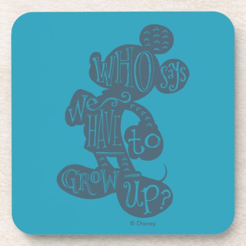 Mickey  Who Says We Have To Grow Up Drink Coaster