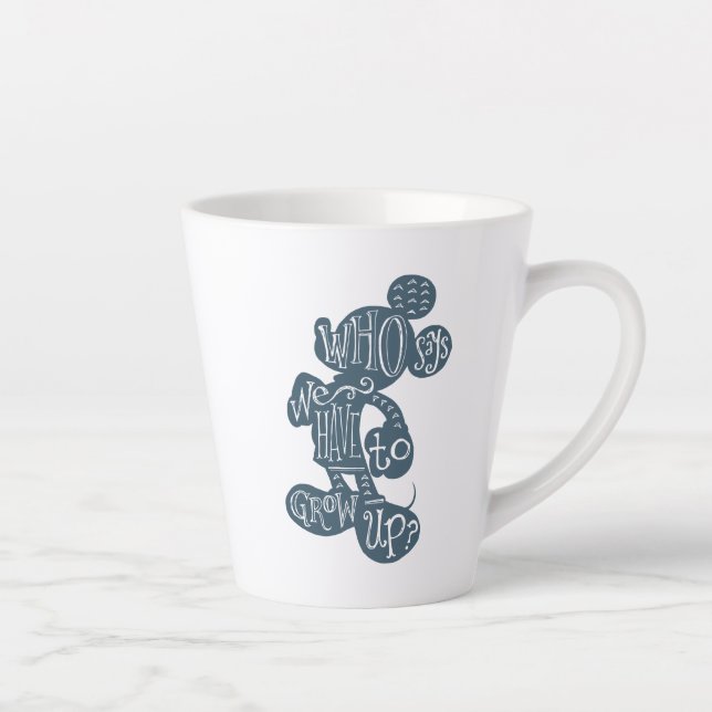 Mickey | Who Says We Have To Grow Up? Latte Mug (Right)
