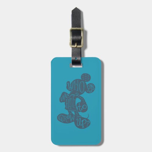 Mickey  Who Says We Have To Grow Up Luggage Tag